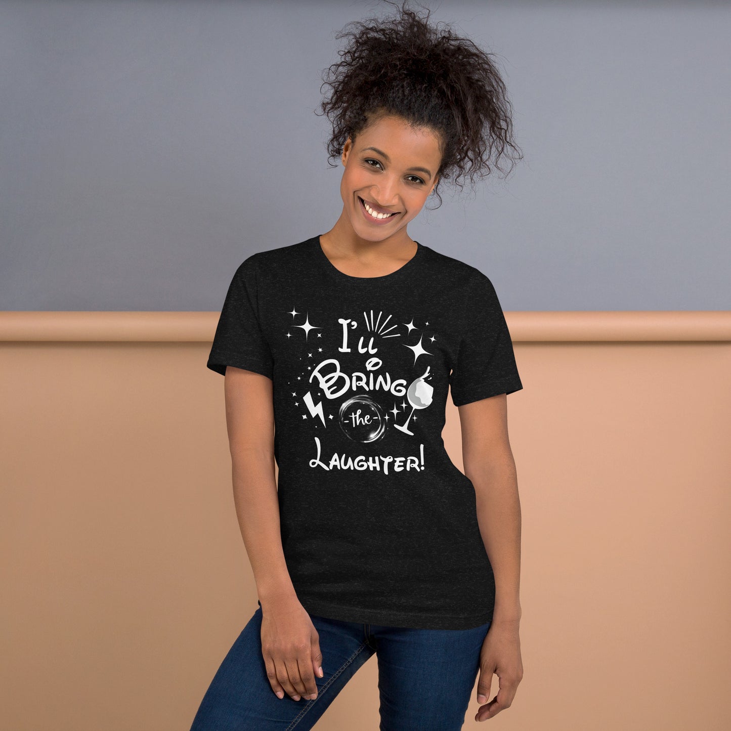 I’ll Bring the Laughter Unisex t-shirt