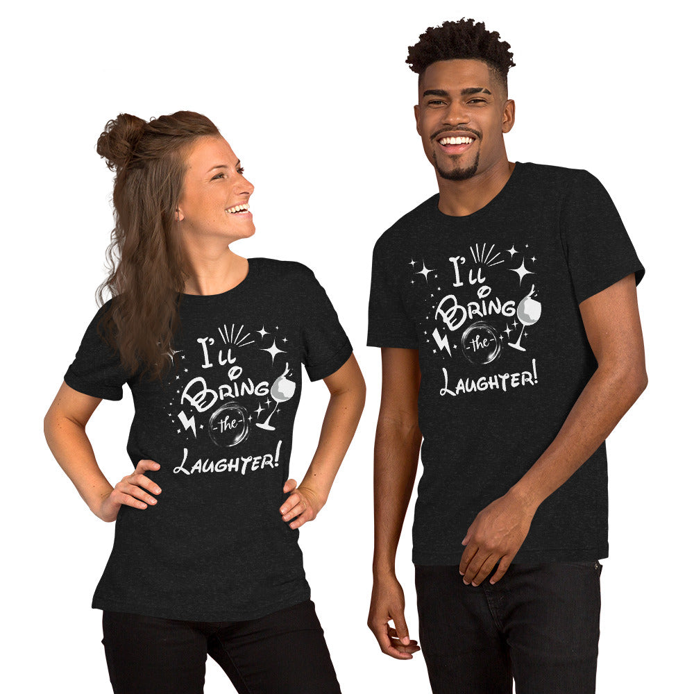 I’ll Bring the Laughter Unisex t-shirt