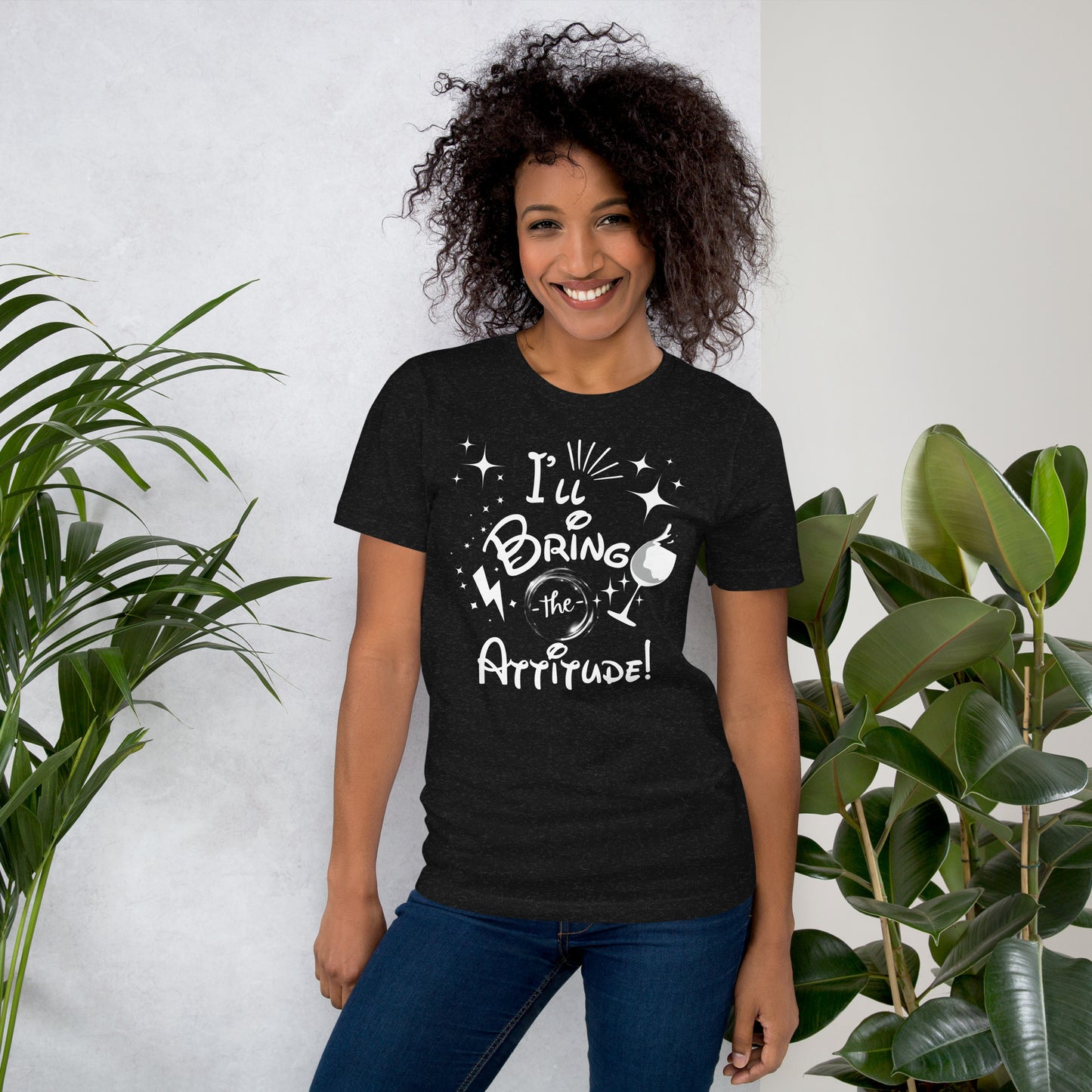 I’ll Bring the Attitude Unisex t-shirt