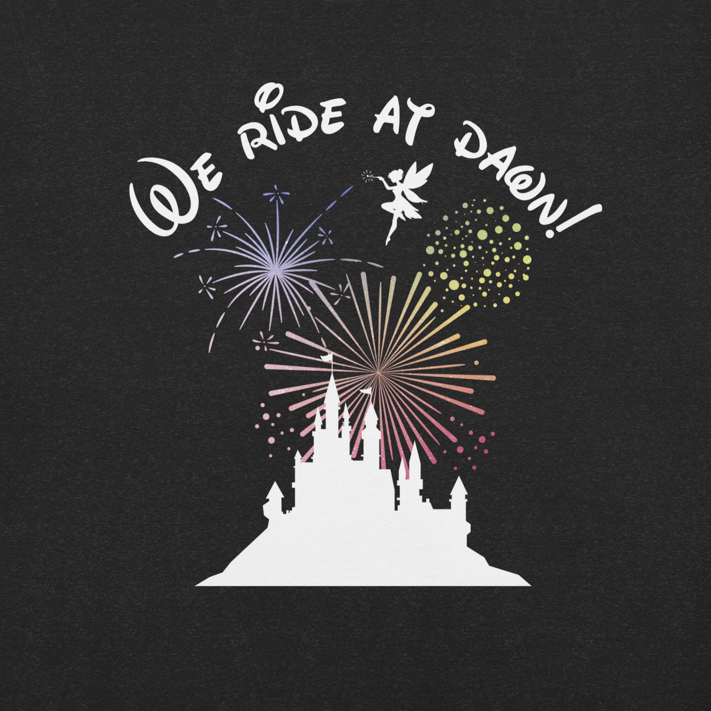 We Ride at Dawn Funny Disney inspired Unisex t-shirt