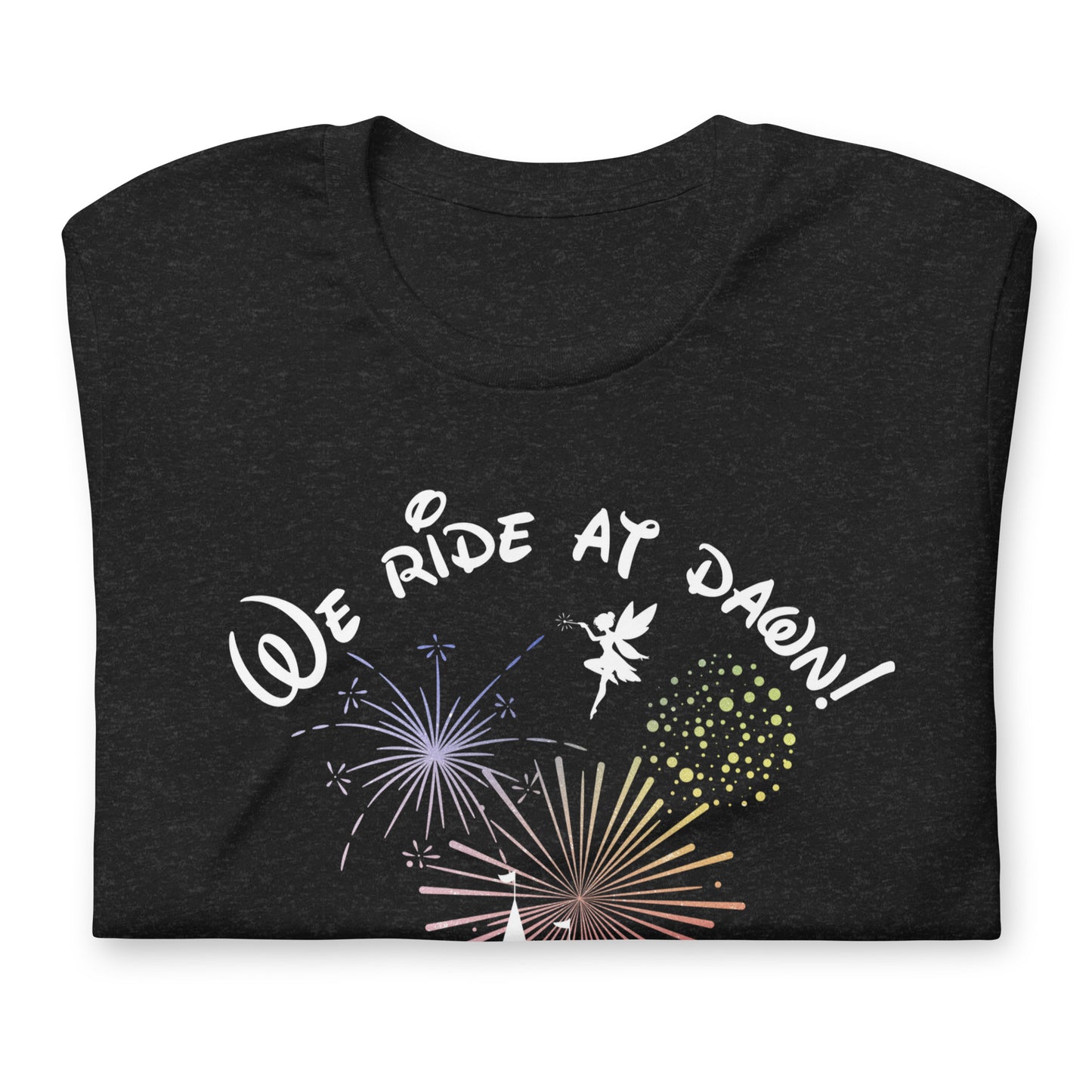 We Ride at Dawn Funny Disney inspired Unisex t-shirt