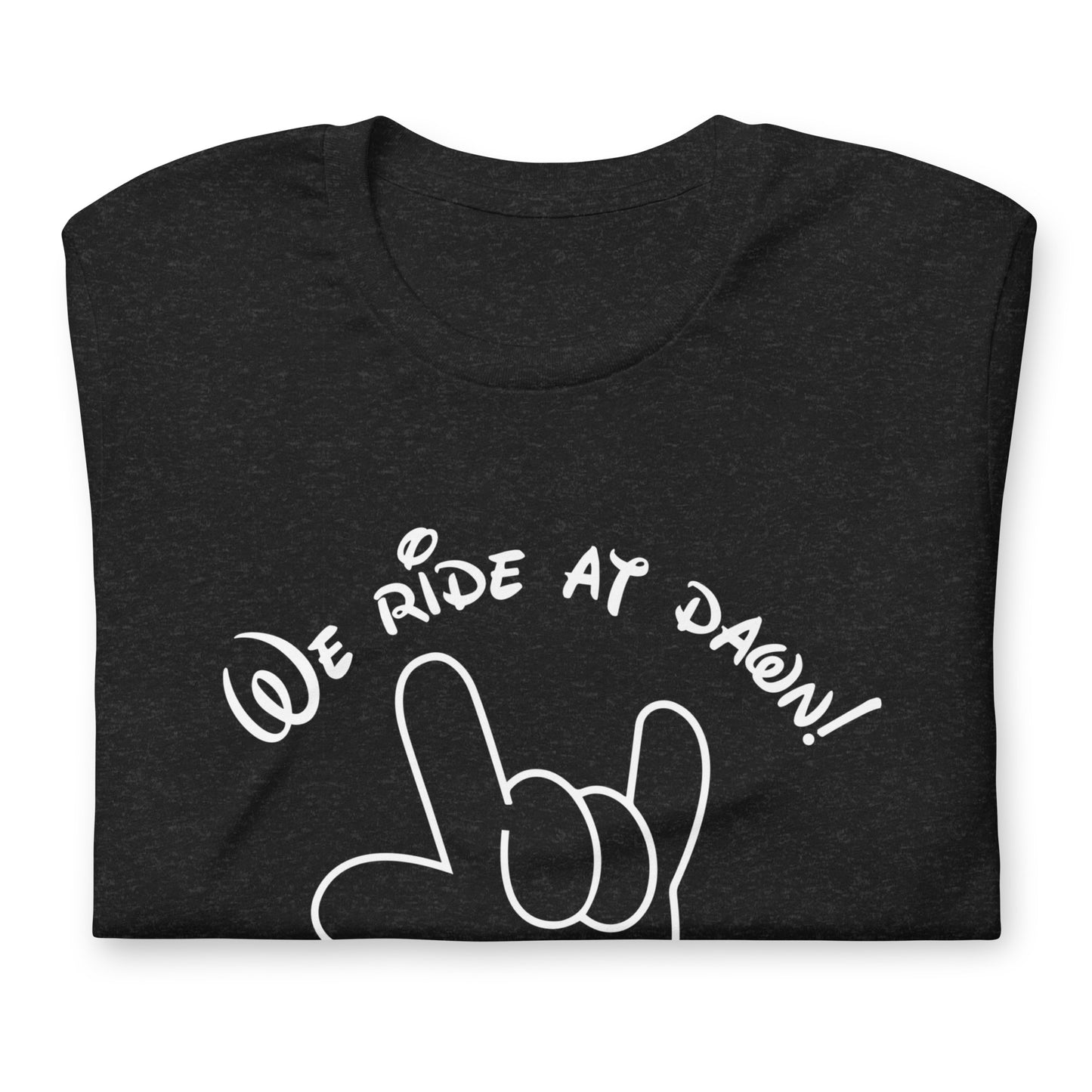 We Ride at Dawn Funny Disney Inspired ASL Mickey I LOVE YOU hand Unisex t-shirt