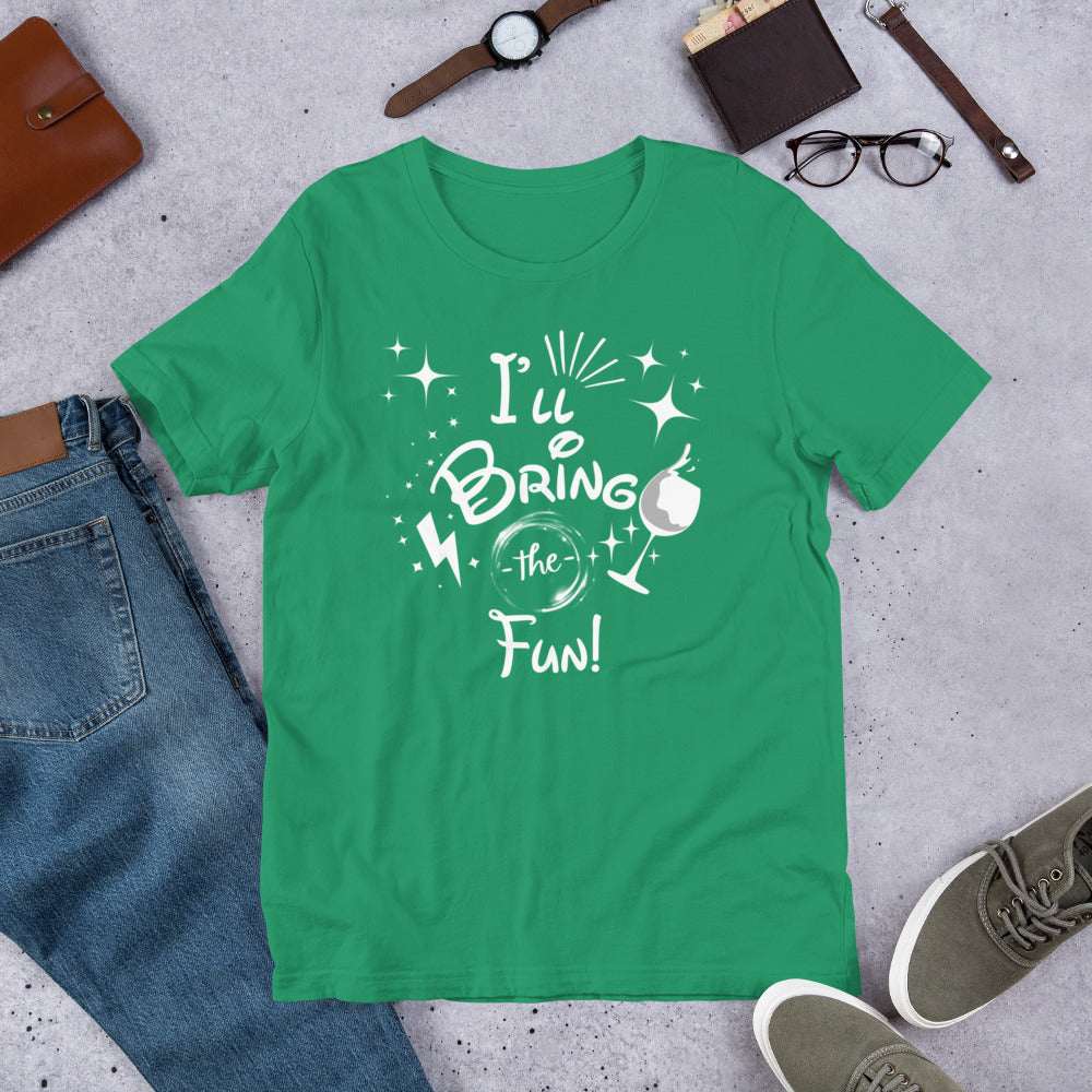 I’ll Bring the Fun Unisex t-shirt