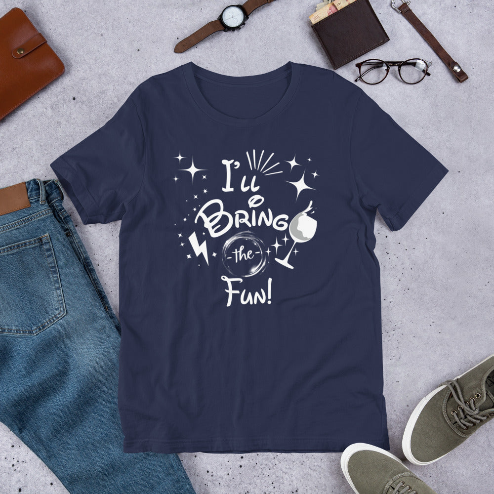 I’ll Bring the Fun Unisex t-shirt