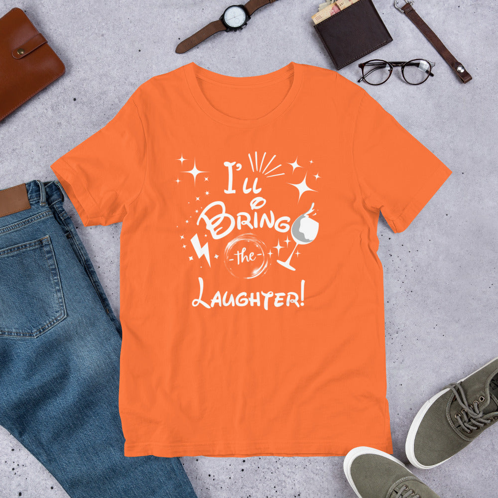 I’ll Bring the Laughter Unisex t-shirt