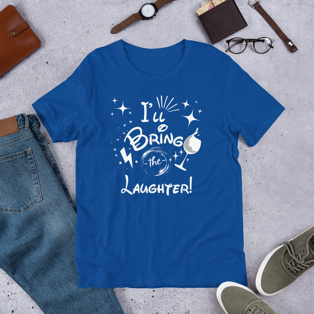 I’ll Bring the Laughter Unisex t-shirt